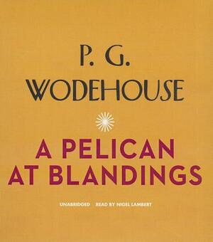 A Pelican at Blandings by P.G. Wodehouse