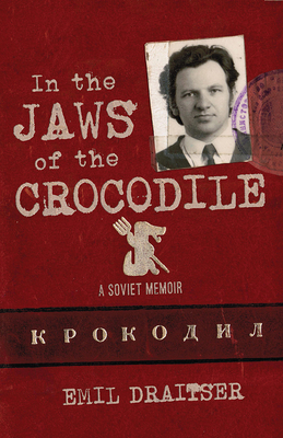 In the Jaws of the Crocodile: A Soviet Memoir by Emil Draitser