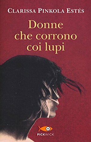 Donne che corrono coi lupi by Clarissa Pinkola Estés