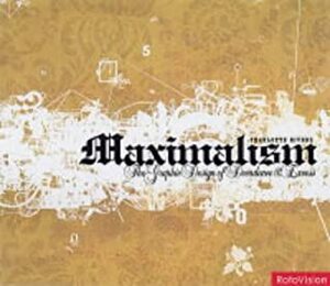 Maximalism: The Graphic Design of Decadence and Excess: Creating Sensual Appeal Through Graphic Design by Charlotte Rivers
