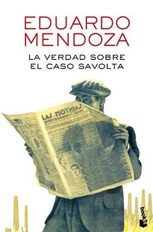 La verdad sobre el caso Savolta by Eduardo Mendoza