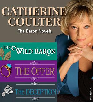 The Baron Novels: Books 1-3 - The Wild Baron / The Offer / The Deception by Catherine Coulter
