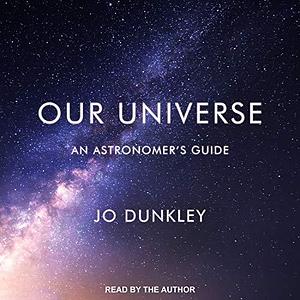 Our Universe: An Astronomers Guide by Jo Dunkley