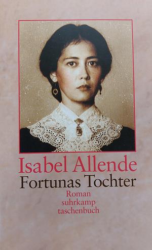 Fortunas Tochter by Isabel Allende
