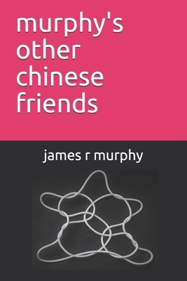 murphy's other chinese friends by James R. Murphy