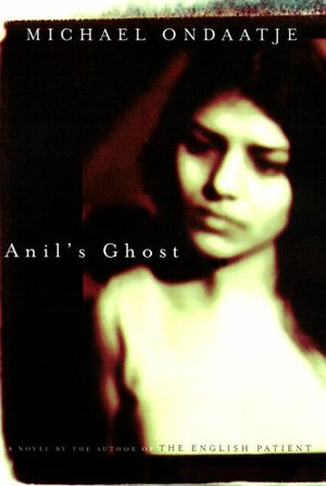 Anil's Ghost by Michael Ondaatje