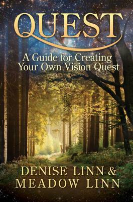 Quest: A Guide for Creating Your Own Vision Quest by Denise Linn, Meadow Linn