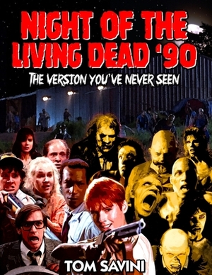 Night of the Living Dead '90: The Version You've Never Seen by Mike Watt, Tom Savini