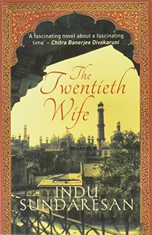 The Twentieth Wife by Indu Sundaresan