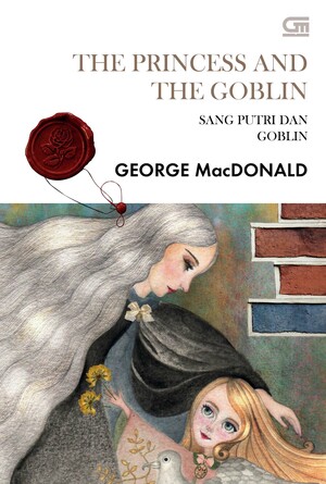 Sang Putri dan Goblin (The Princess and the Goblin) by George MacDonald