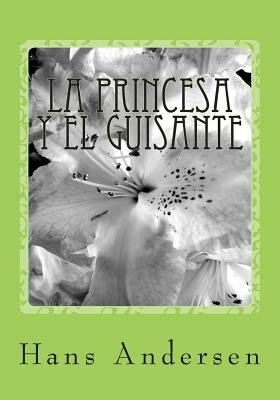 La princesa y el guisante: The princess and the pea- in Spanish by Hans Christian Andersen