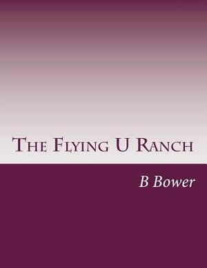 The Flying U Ranch by B. M. Bower