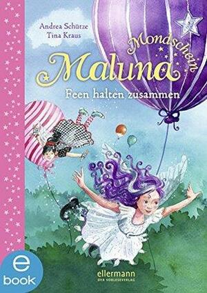 Maluna Mondschein - Feen halten zusammen by Andrea Schütze