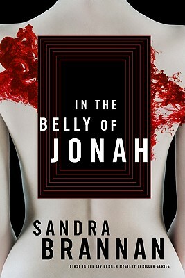 In the Belly of Jonah: A Liv Bergen Mystery by Sandra Brannan