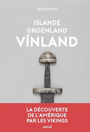 Islande, Groenland, Vínland by Régis Boyer