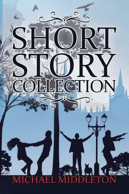 Short Story Collection by Michael Middleton