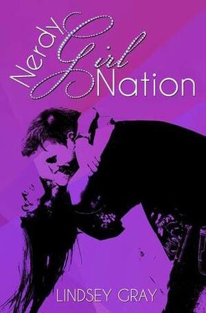 Nerdy Girl Nation (Nerdy Girl Novels #1) by Lindsey Gray