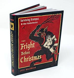 The Fright Before Christmas: Surviving Krampus and Other Yuletide Monsters, Witches, and Ghosts by Jeff Belanger