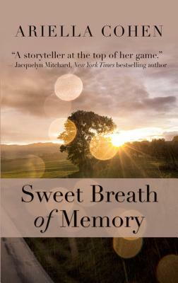 Sweet Breath of Memory by Ariella Cohen