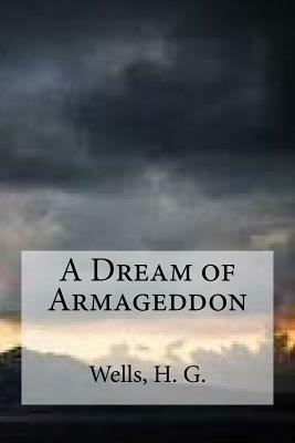 A Dream of Armageddon by H.G. Wells