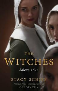 The Witches: Salem, 1692 by Stacy Schiff