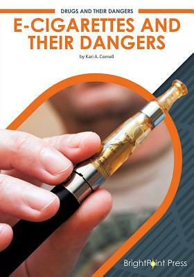 E-Cigarettes and Their Dangers by Kari A. Cornell