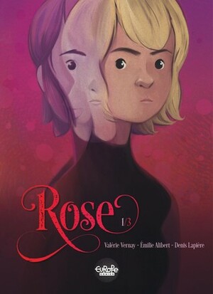 Rose: A Double Life by Valérie Vernay, Émilie Alibert, Denis Lapière
