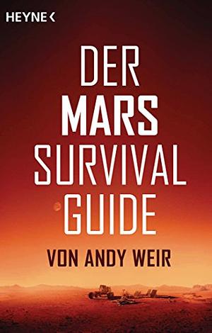 Der Mars Survival Guide by Andy Weir
