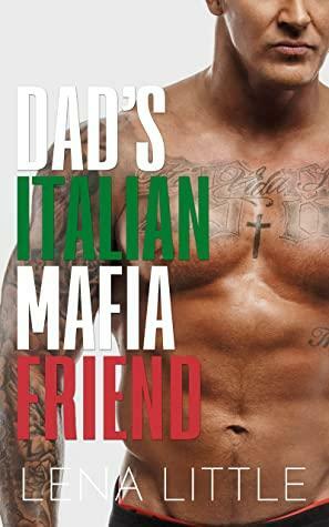 Dad's Italian Mafia Friend by Lena Little
