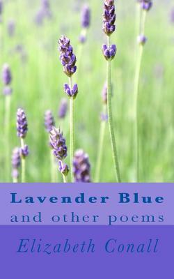 Lavender Blue: And Other Poems by Elizabeth Conall