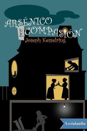 Arsénico por compasión by Linn Peterson, Joseph Kesselring