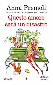 Questo amore sarà un disastro by Anna Premoli