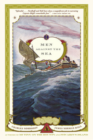 Men Against the Sea by Charles Nordhuff, Charles Nordhoff, J. Norman Hall