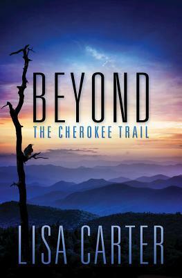 Beyond the Cherokee Trail by Lisa Cox Carter
