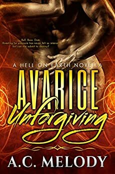 Avarice Unforgiving by A.C. Melody