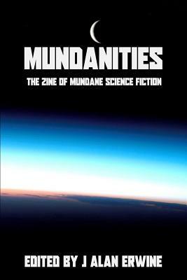 Mundanities: The Zine of Mundane Science Fiction by Mike Morgan, Eamonn Murphy, Wc Roberts