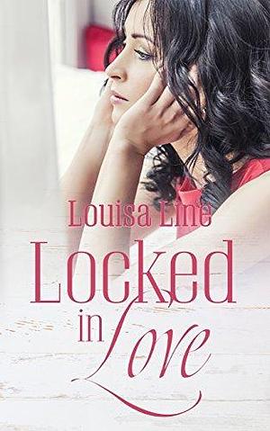 Locked In Love by Louisa Line, Louisa Line