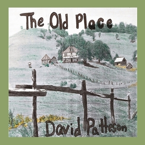 The Old Place by David M. Patteson