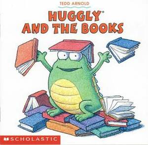 Huggly and the Books by Tedd Arnold