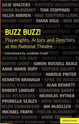 Buzz Buzz!: Playwrights, Actors and Directors at the National Theatre by Jonathan Croall