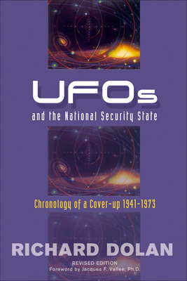 UFOs and the National Security State: Chronology of a Cover-Up: 1941-1973 by Richard M. Dolan
