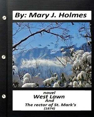 West Lawn, and The Rector of St. Mark's (1874) NOVEL by Mary J.Holmes by Mary J. Holmes