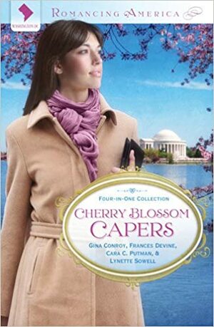 Cherry Blossom Capers by Cara C. Putman, Frances Devine, Lynette Sowell, Gina Conroy