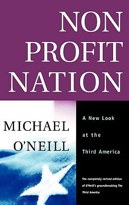 Nonprofit Nation: A New Look at the Third America by Michael O'Neill
