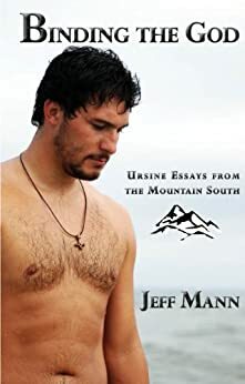 Binding the god: ursine essays from the mountain south by Jeff Mann