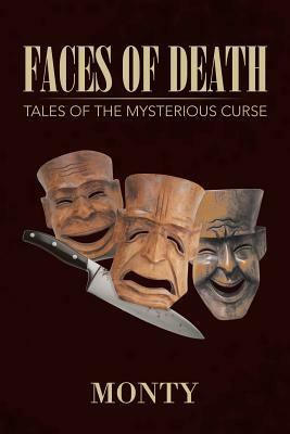 Faces of Death: Tales of the Mysterious Curse by Monty