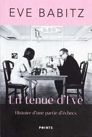 En tenue d'Eve Histoire d'une partie d'échecs by Eve Babitz