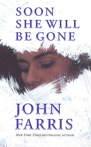 Soon She Will Be Gone by John Farris