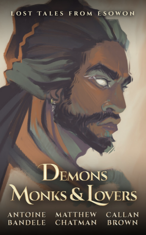 Demons, Monks, and Lovers by Matthew Chatman, Callan Brown, Antoine Bandele