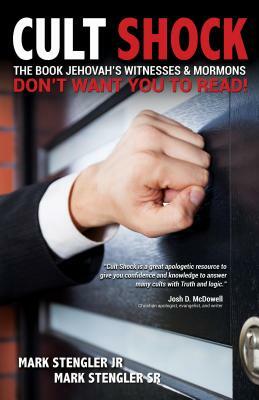 Cult Shock: The Book Jehovah's Witnesses & Mormons Don't Want You to Read by Mark Stengler